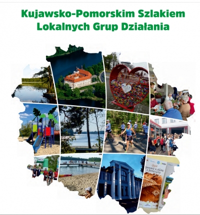Publikacja „Kujawsko – Pomorskim Szlakiem Lokalnych Grup Działania” - zachęcamy do przeczytania !